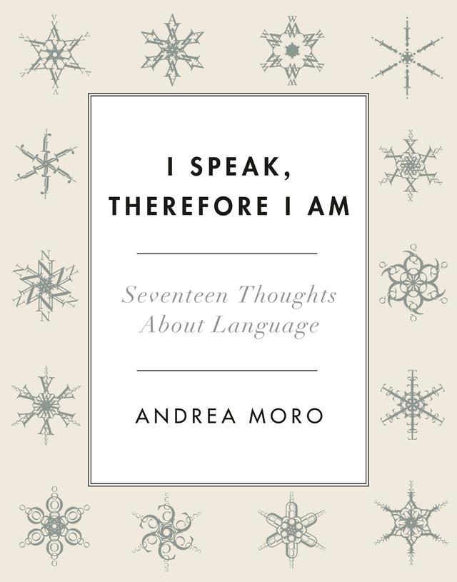 I Speak, Therefore I Am by Andrea Moro, Ian Roberts