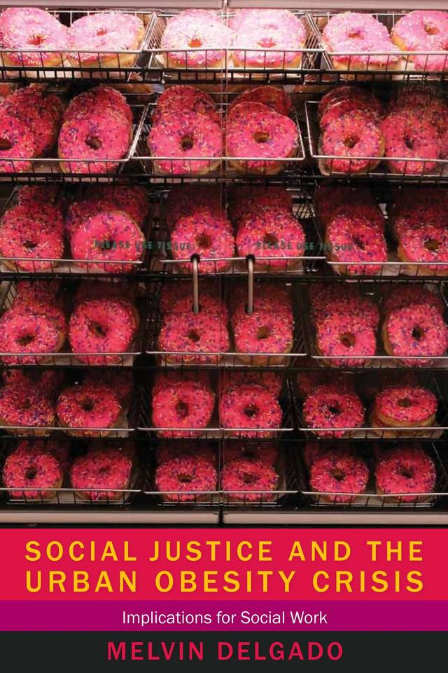 Social Justice and the Urban Obesity Crisis by Melvin Delgado