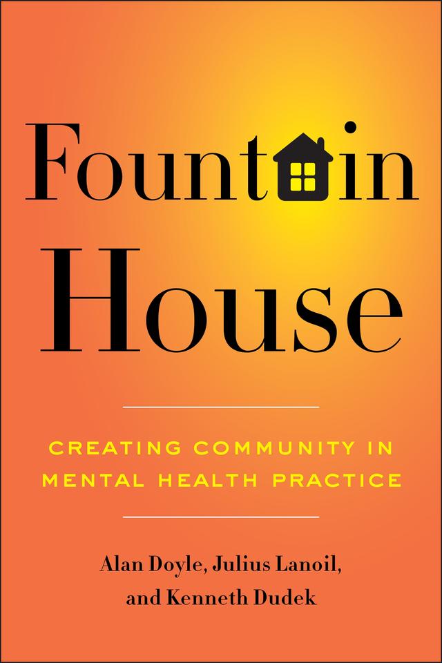 Fountain House by Alan Doyle, Julius Lanoil, Kenneth Dudek