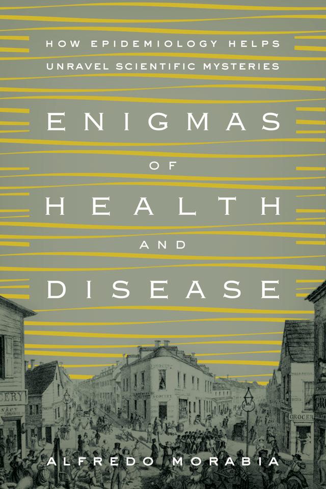 Enigmas of Health and Disease by Alfredo Morabia