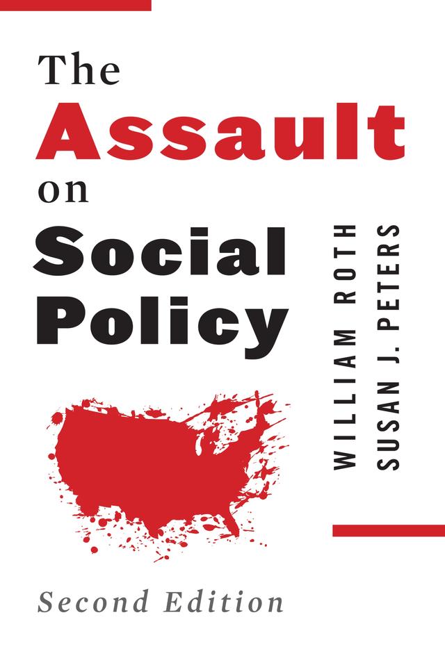 The Assault on Social Policy by Bernard Sanders, Susan J. Peters, William Roth