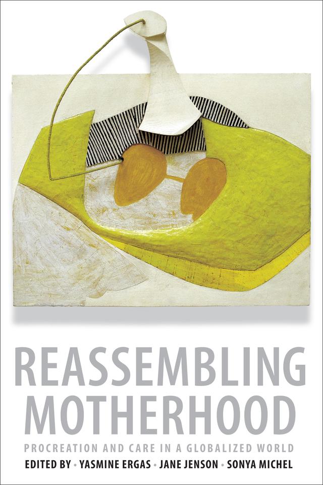 Reassembling Motherhood by Jane Jenson, Sonya Michel, Yasmine Ergas