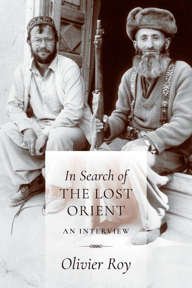 In Search of the Lost Orient by C. Jon Delogu, Jean-Louis Schlegel, Olivier Mongin, Olivier Roy