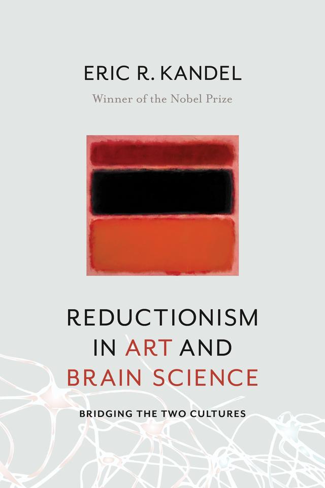 Reductionism in Art and Brain Science by Eric R. Kandel