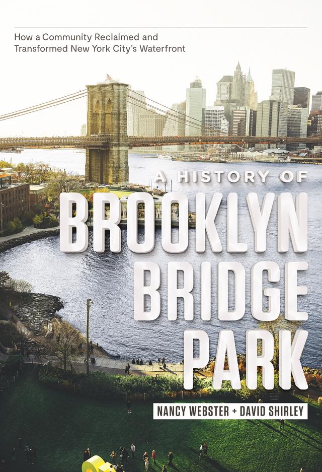 A History of Brooklyn Bridge Park by David Shirley, Nancy Webster