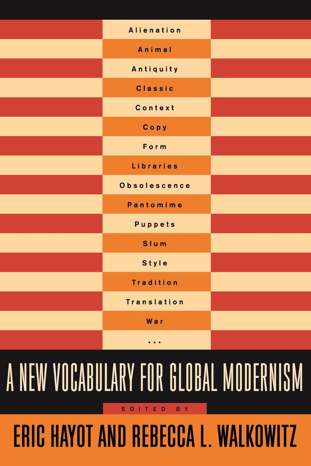 A New Vocabulary for Global Modernism by Eric Hayot, Rebecca L. Walkowitz