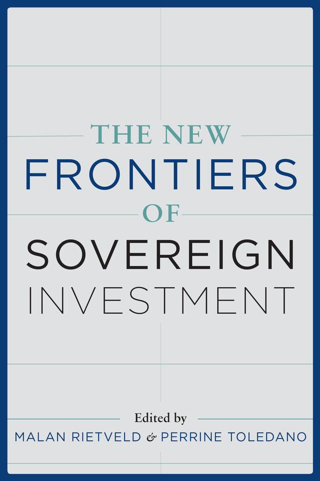 The New Frontiers of Sovereign Investment by Malan Rietveld, Perrine Toledano