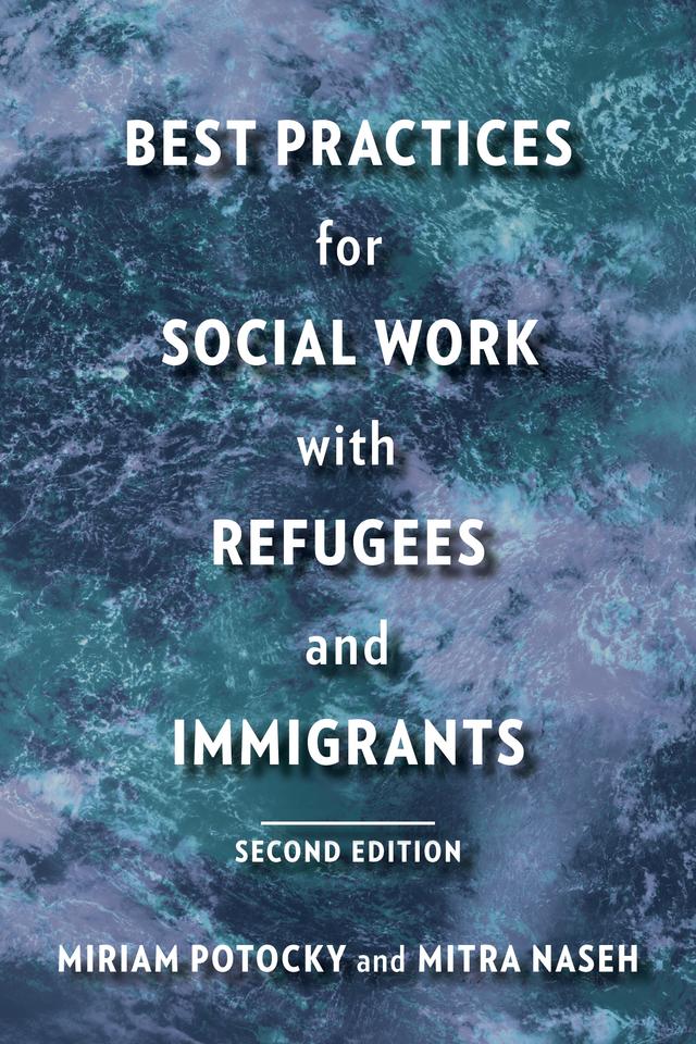 Best Practices for Social Work with Refugees and Immigrants by Miriam Potocky, Mitra Naseh