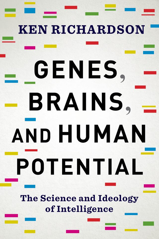 Genes, Brains, and Human Potential by Ken Richardson