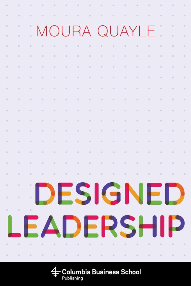 Designed Leadership by Moura Quayle