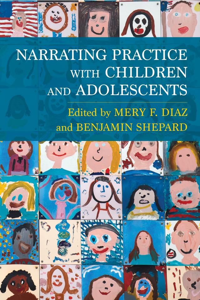 Narrating Practice with Children and Adolescents by Benjamin Shepard, Mery F. Diaz