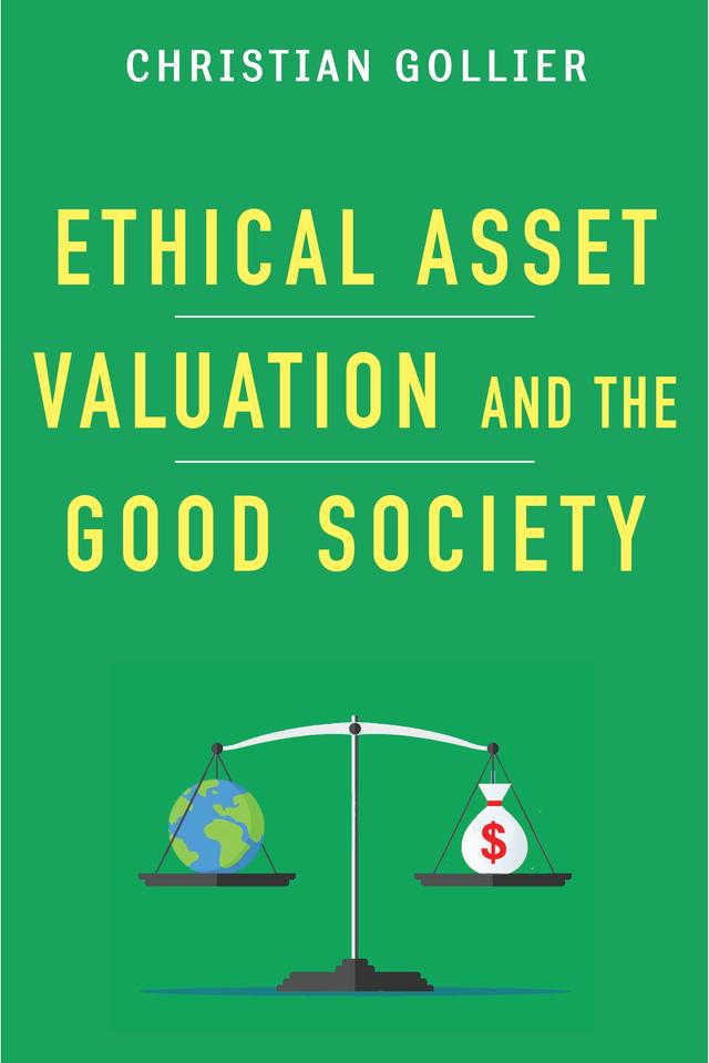 Ethical Asset Valuation and the Good Society by Christian Gollier