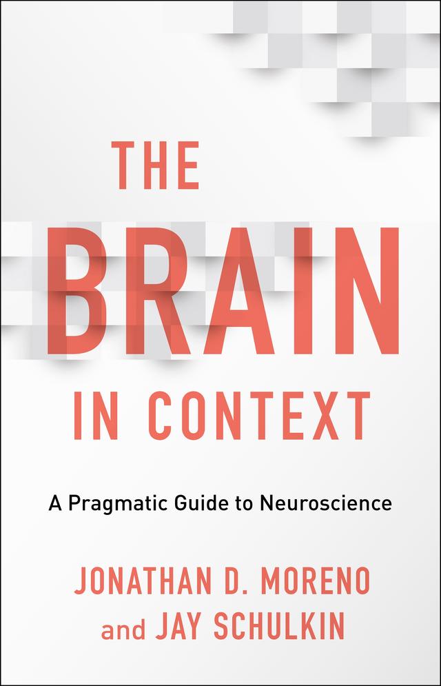 The Brain in Context by Jay Schulkin, Jonathan D. Moreno