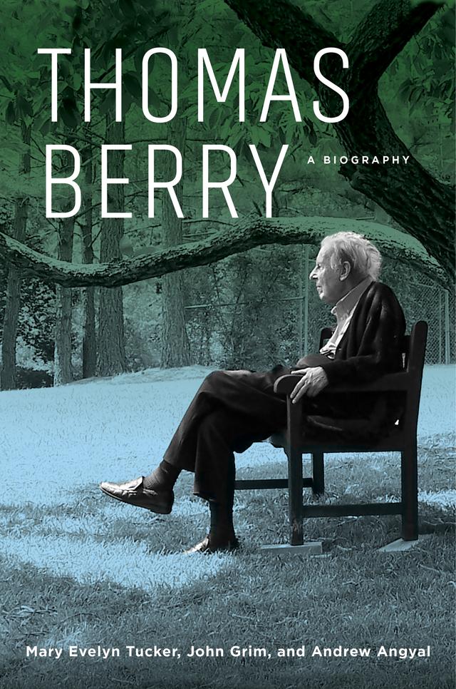 Thomas Berry by Andrew Angyal, John Grim, Mary Evelyn Tucker