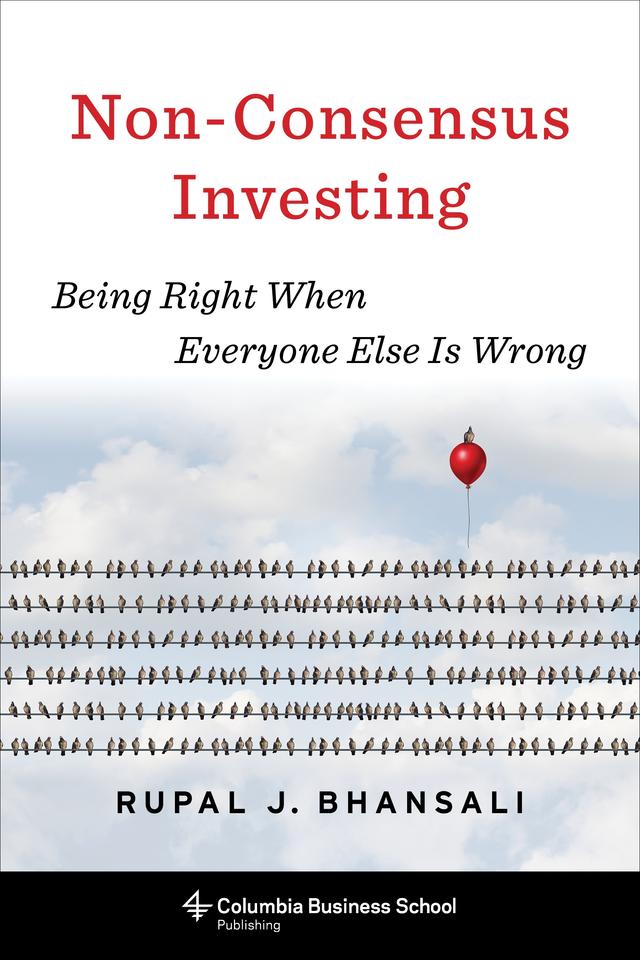 Non-Consensus Investing by Rupal J. Bhansali