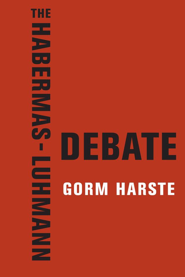The Habermas-Luhmann Debate by Gorm Harste
