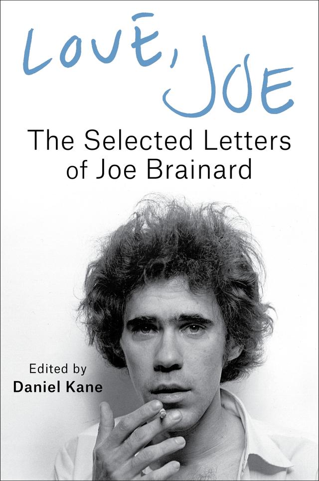 Love, Joe by Daniel Kane, Joe Brainard