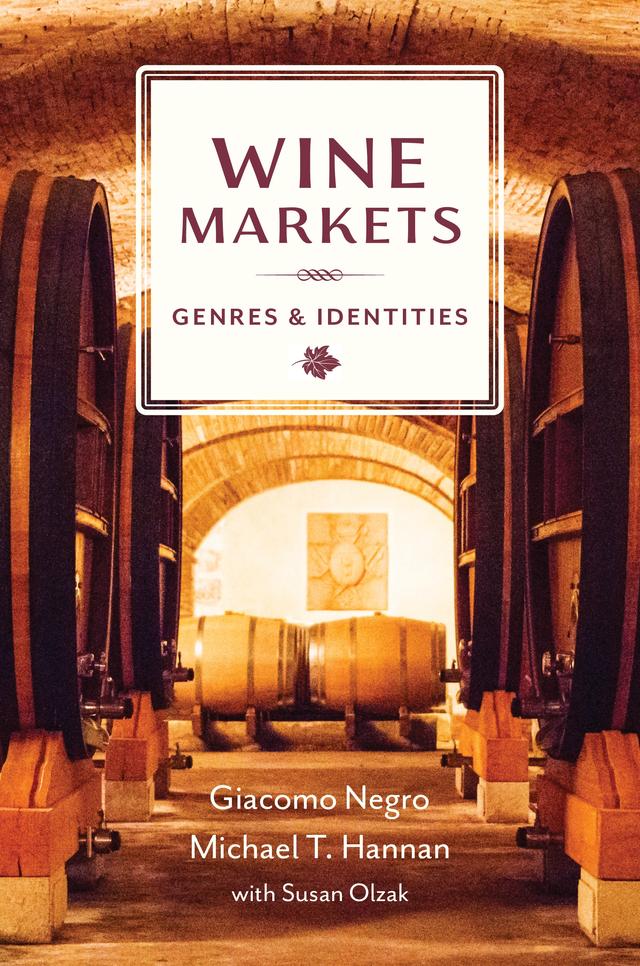 Wine Markets by Giacomo Negro, Michael T. Hannan, Susan Olzak