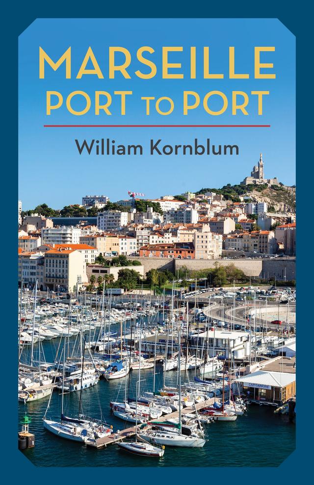 Marseille, Port to Port by William Kornblum