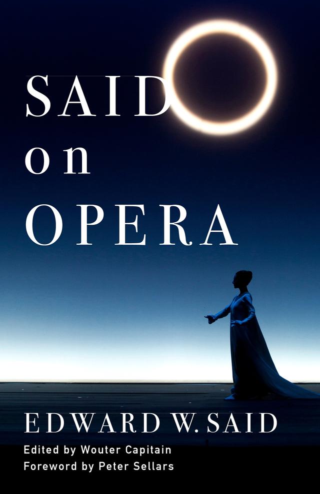 Said on Opera by Edward W. Said, Peter Sellars, Wouter Capitain