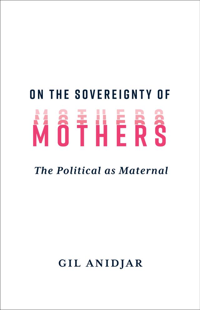 On the Sovereignty of Mothers by Gil Anidjar