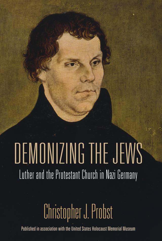 Demonizing the Jews by Christopher J. Probst