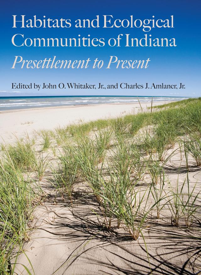 Habitats and Ecological Communities of Indiana by Charles J. Amlaner, Jr., George R. Parker, John O. Whitaker,  Jr., Marion T. Jackson, Peter E. Scott