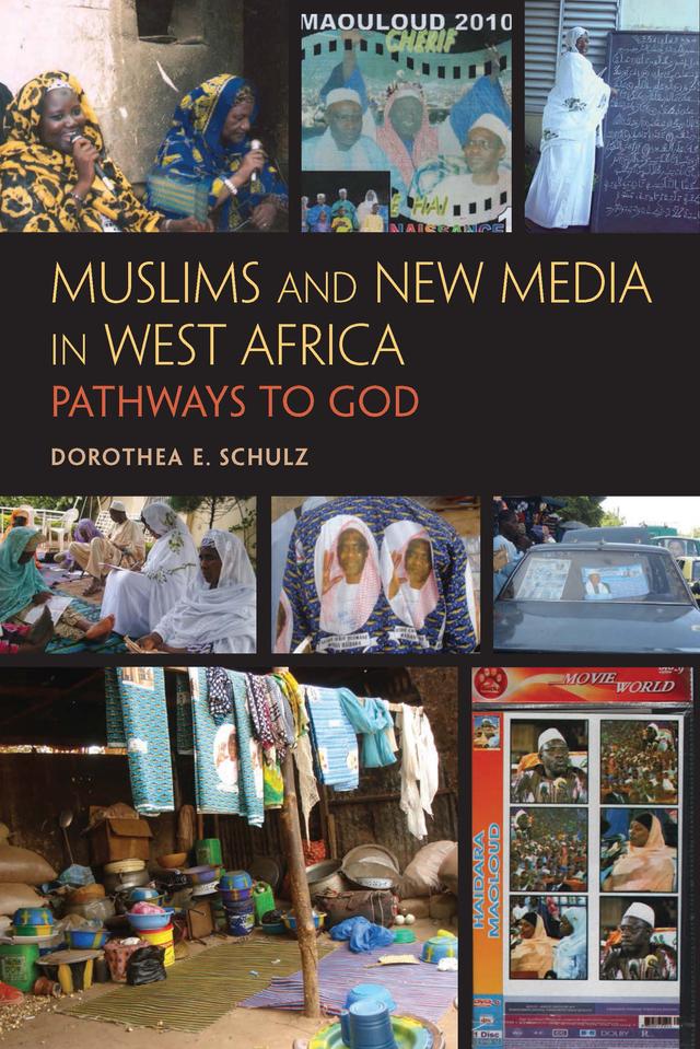 Muslims and New Media in West Africa by Dorothea E. Schulz