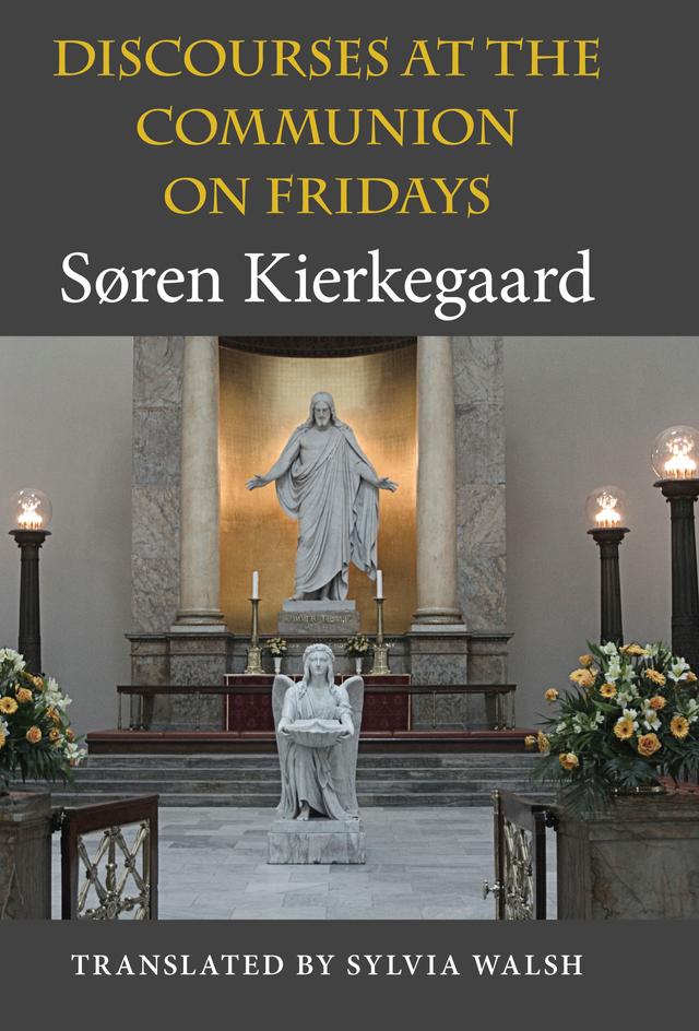 Discourses at the Communion on Fridays by Søren Kierkegaard, Sylvia Walsh