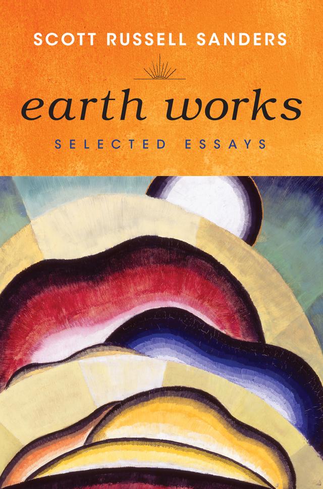 Earth Works by Scott Russell Sanders