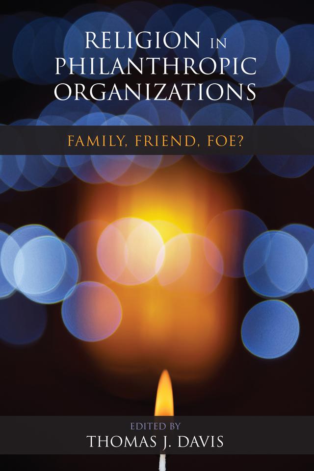 Religion in Philanthropic Organizations by Allan W. Austin, Arnold Dashefsky, Bernard Lazerwitz, David P. King, Diane Winston, Elizabeth G. Ferris, Fred Kammer, Shariq A. Siddiqui, Shaul Kelner, Sheila S. Kennedy, Susan McDonic, Thomas J. Davis