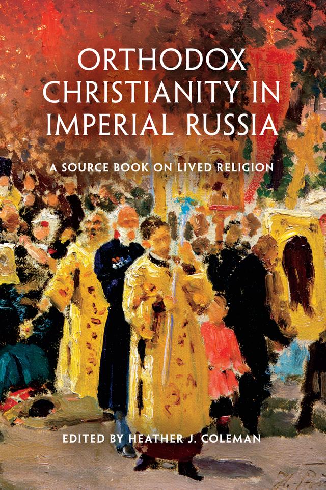 Orthodox Christianity in Imperial Russia by Heather J. Coleman
