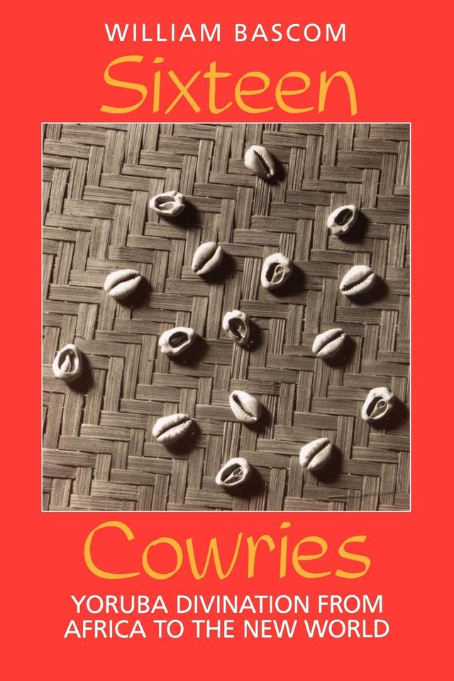 Sixteen Cowries by William W. Bascom