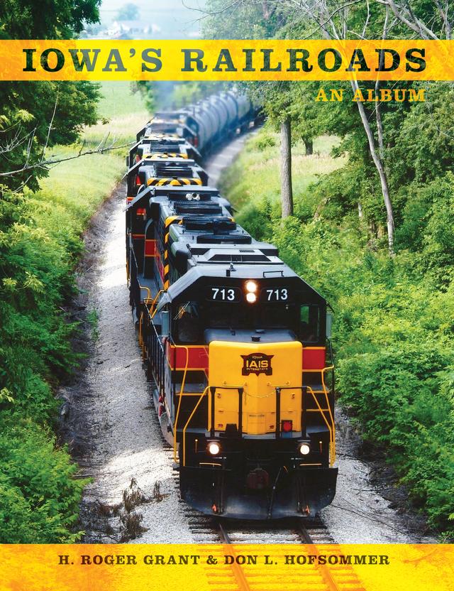 Iowa's Railroads by Don L. Hofsommer, H. Roger Grant