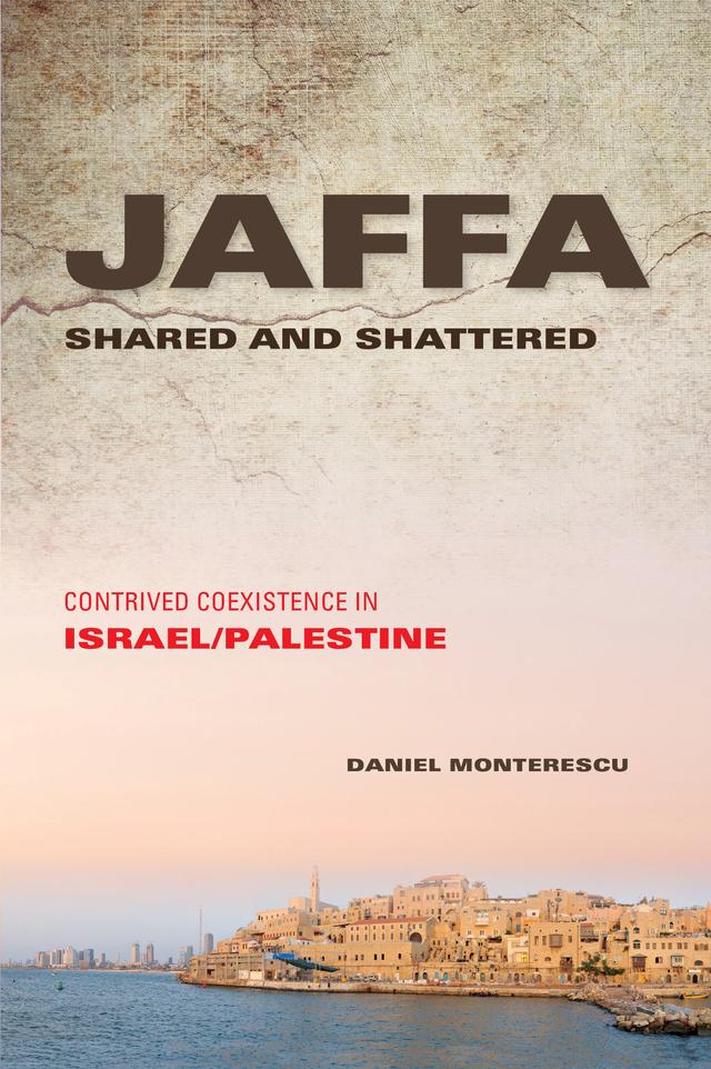 Jaffa Shared and Shattered by Daniel Monterescu
