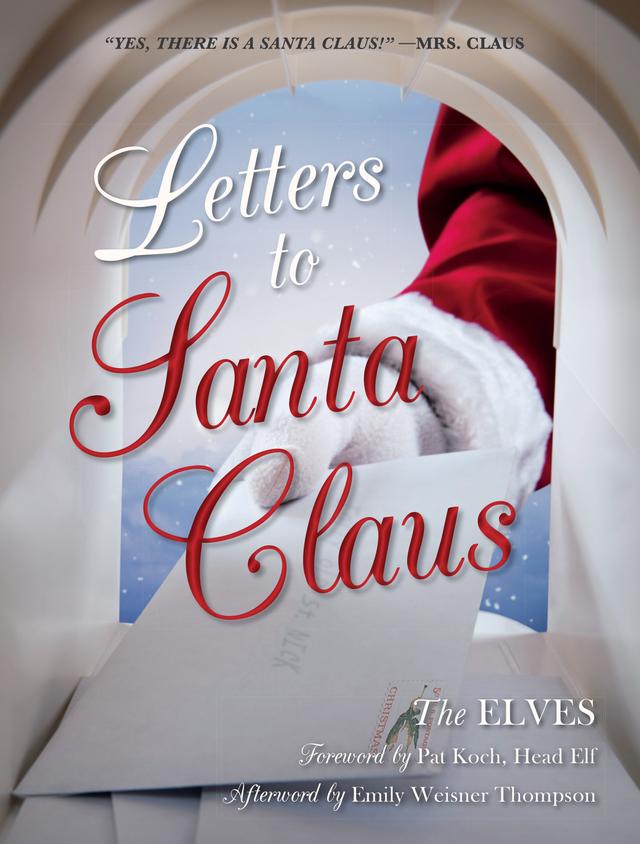Letters to Santa Claus by Emily Weisner Thompson, Pat Koch, The Elves