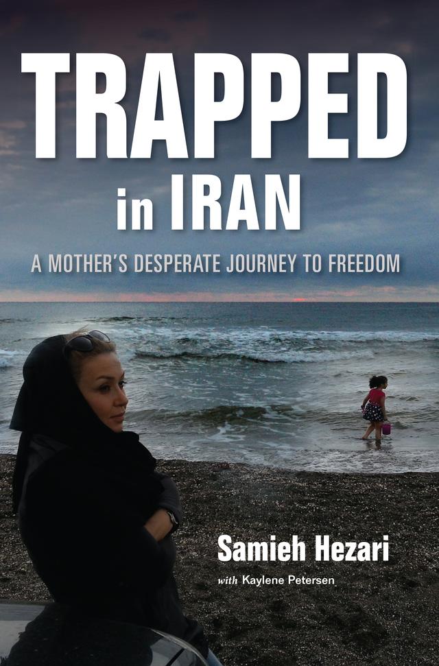 Trapped in Iran by Kaylene Petersen, Samieh Hezari