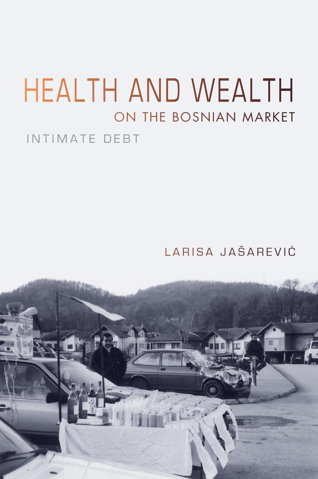 Health and Wealth on the Bosnian Market by Larisa Jašarević
