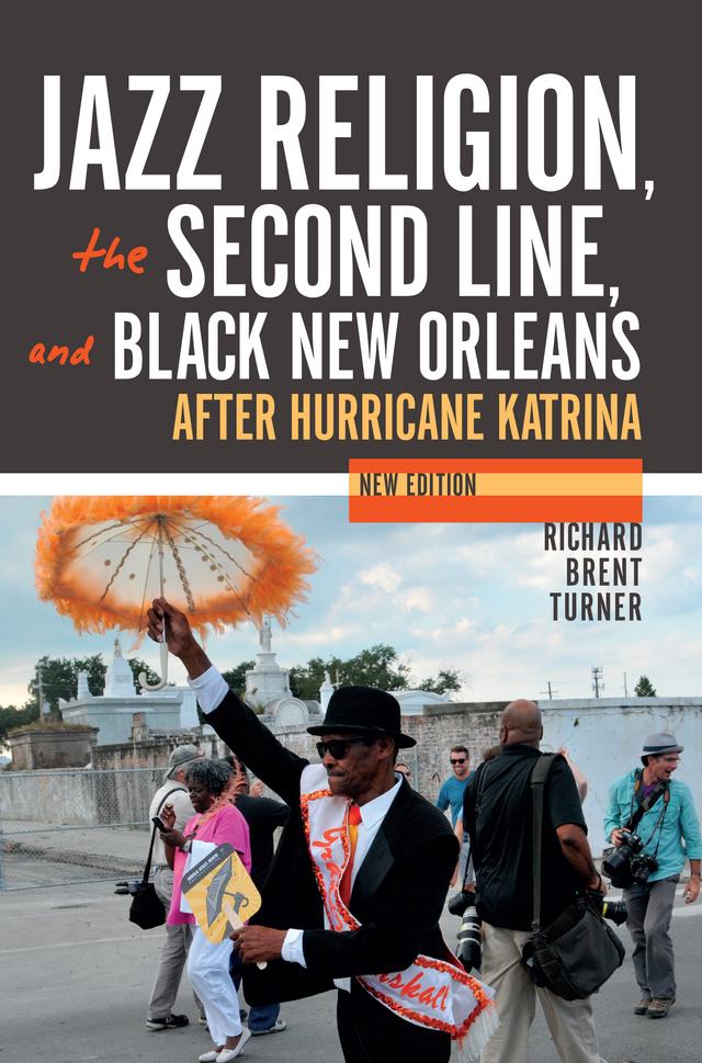 Jazz Religion, the Second Line, and Black New Orleans, New Edition by Richard Brent Turner