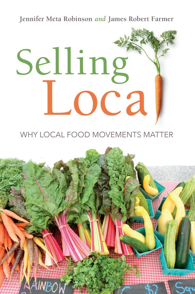 Selling Local by James Robert Farmer, Jennifer Meta Robinson