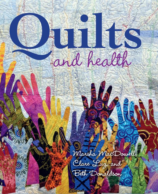 Quilts and Health by Beth Donaldson, Clare Luz, Marsha MacDowell