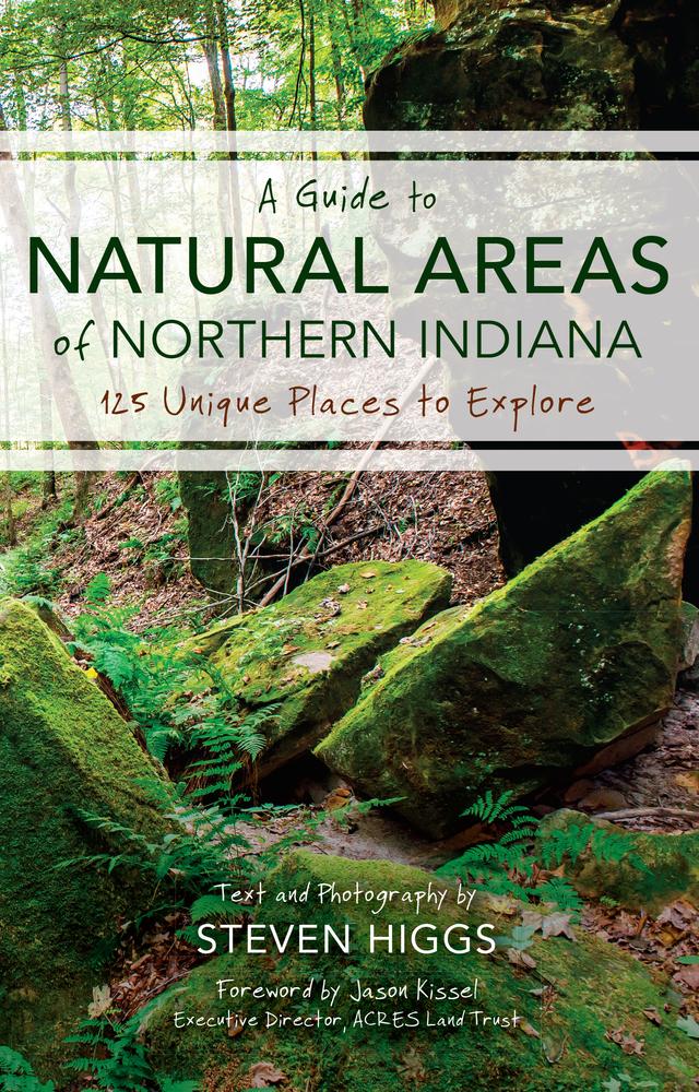 A Guide to Natural Areas of Northern Indiana by Steven Higgs