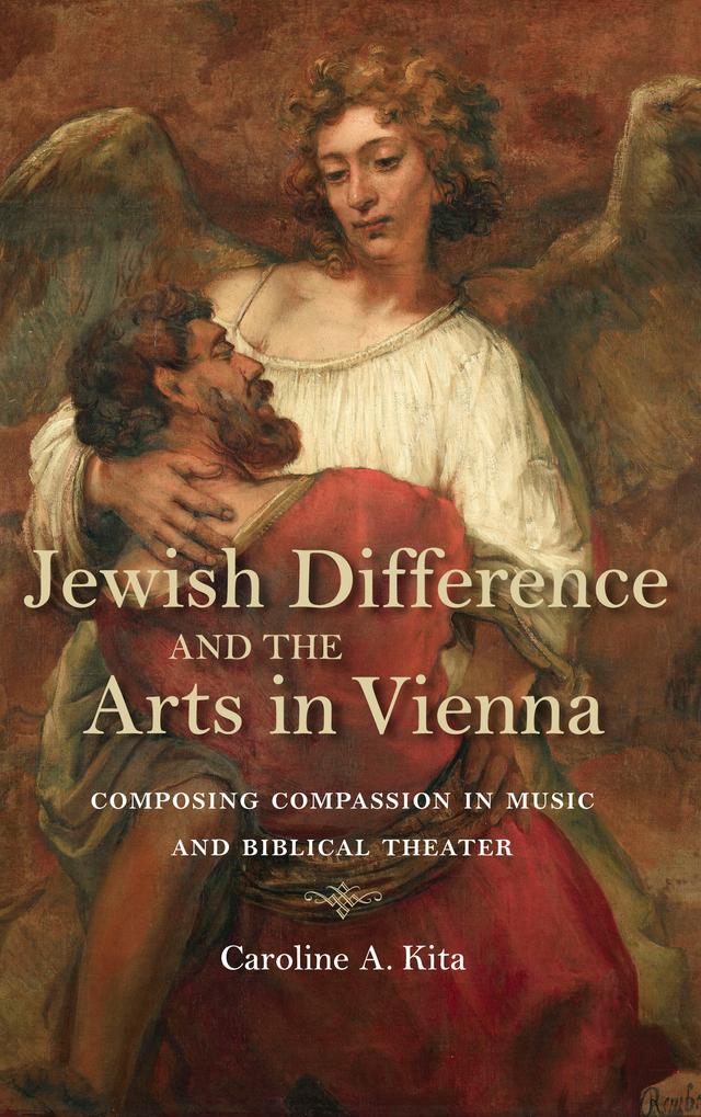 Jewish Difference and the Arts in Vienna by Caroline A. Kita