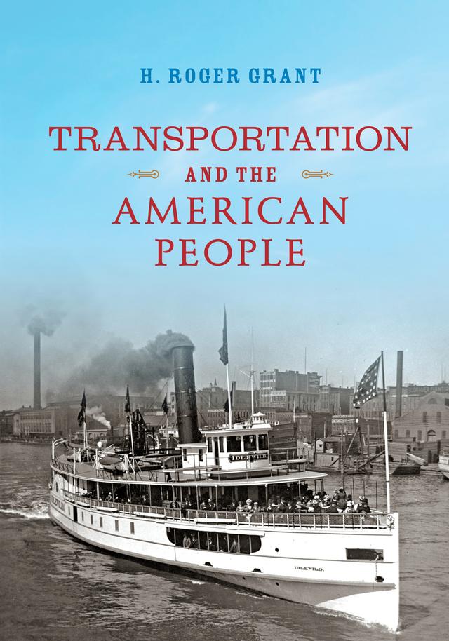 Transportation and the American People by H. Roger Grant