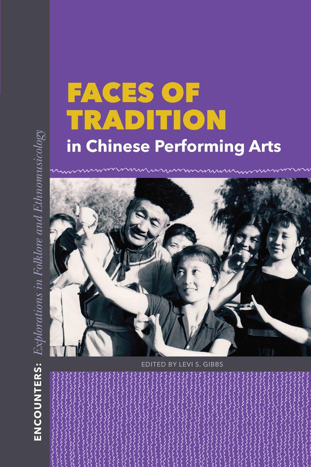 Faces of Tradition in Chinese Performing Arts by Levi S. Gibbs