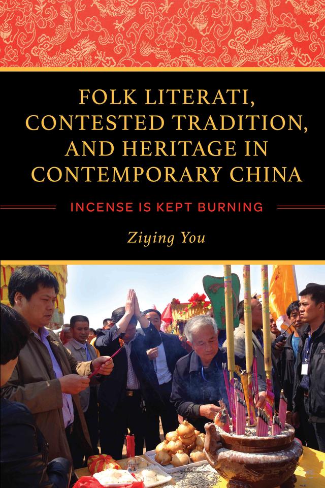 Folk Literati, Contested Tradition, and Heritage in Contemporary China by Ziying You