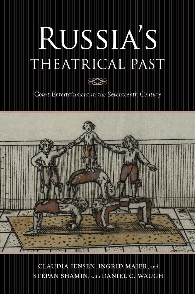 Russia's Theatrical Past by Claudia R. Jensen, Daniel C. Waugh, Ingrid Maier, Stepan Shamin