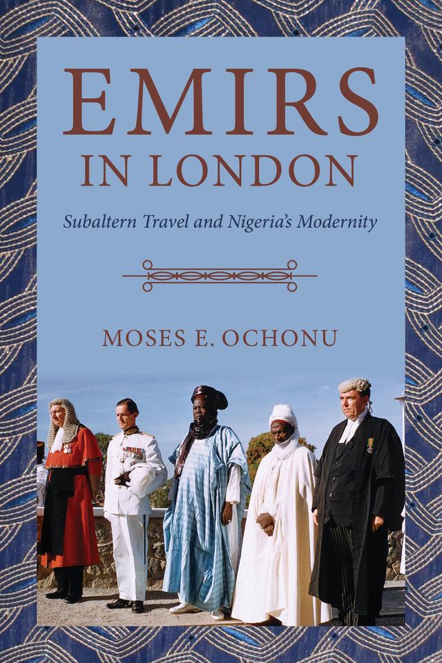 Emirs in London by Moses E. Ochonu