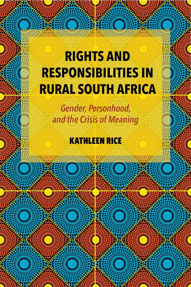 Rights and Responsibilities in Rural South Africa by Kathleen Rice