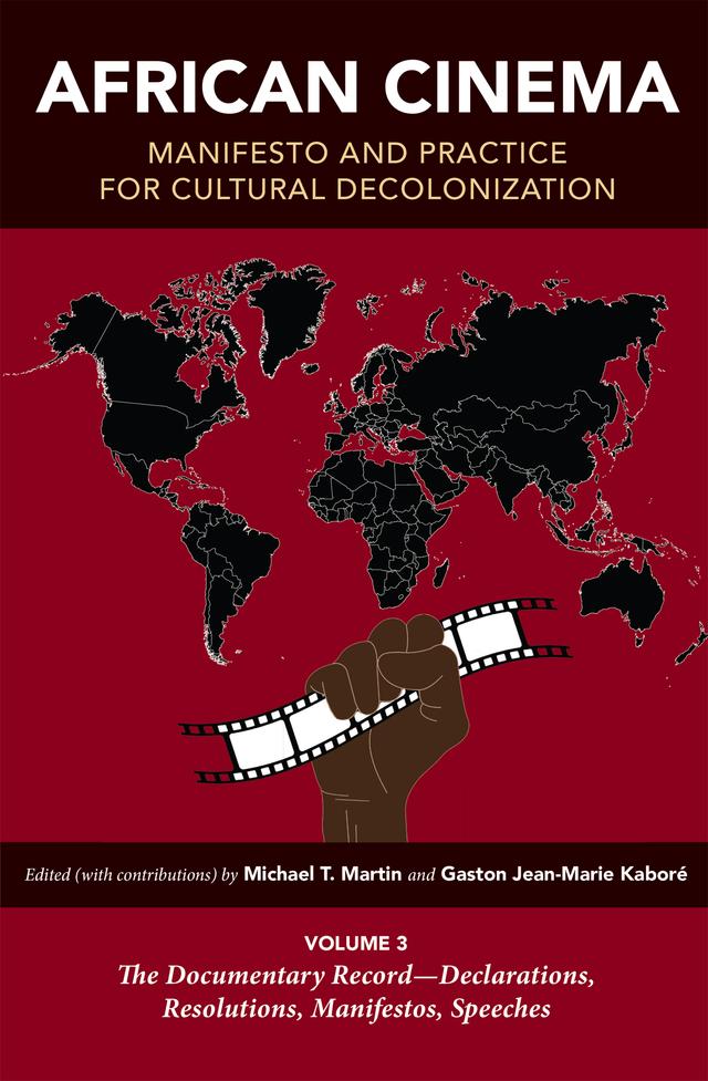 African Cinema: Manifesto and Practice for Cultural Decolonization by Allison J. Brown, Cole Nelson, Gaston Jean-Marie Kaboré, Joseph E. Roskos, Michael T. Martin